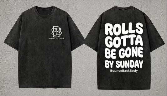 Rolls Gotta Be Gone T-Shirt