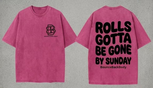 Rolls Gotta Be Gone T-Shirt